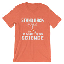 Stand Back I'm Going to Try Science t-shirt