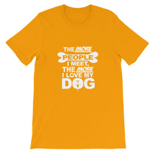 The More People I Meet the More I Love My Dog t-shirt