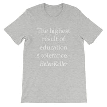 The highest result of education is tolerance t-shirt