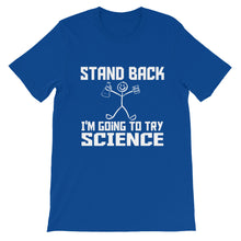 Stand Back I'm Going to Try Science t-shirt