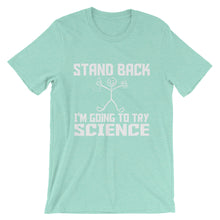 Stand Back I'm Going to Try Science t-shirt