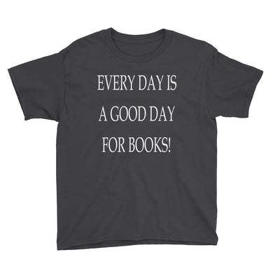 Every Day is a Good Day for Books Youth Short Sleeve T-Shirt