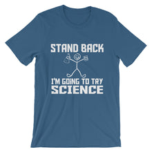 Stand Back I'm Going to Try Science t-shirt