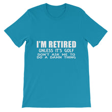 I'm Retired Don't Ask t-shirt