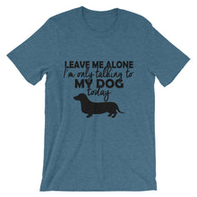 I'm Only Talking to My Dog Today t-shirt