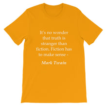 Truth is stranger than fiction t-shirt